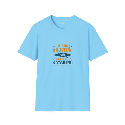Unisex T-Shirt - I'm Done Adulting, Let's Go Kayaking