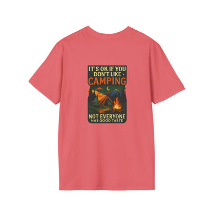 Unisex T-Shirt - It's OK if You Don't Like Camping, Not Everyone has Good Taste (2-sided graphic)