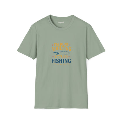 Unisex T-Shirt - I'm Done Adulting, Let's Go Fishing