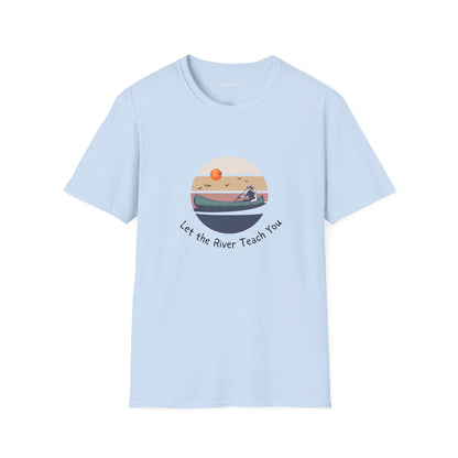 Unisex T-Shirt - Let the River Teach You