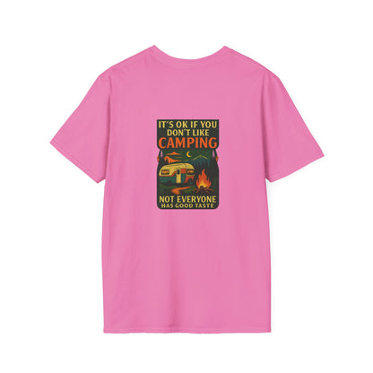 Copy of Unisex T-Shirt - It's OK if You Don't Like Camping, Not Everyone has Good Taste (2-sided graphic)