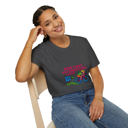 Unisex T-Shirt  Cyclist - Ride First, Ask Directions Later