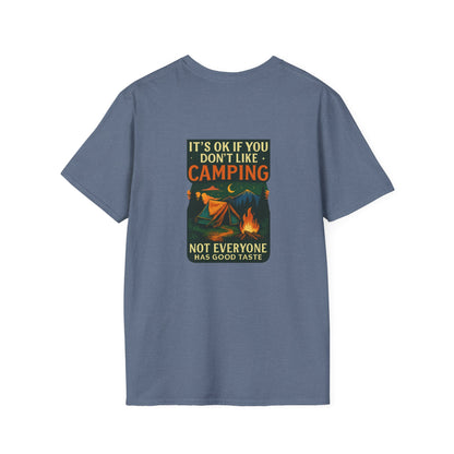 Unisex T-Shirt - It's OK if You Don't Like Camping, Not Everyone has Good Taste (2-sided graphic)