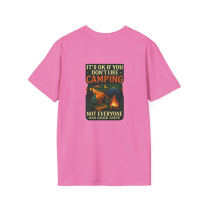 Unisex T-Shirt - It's OK if You Don't Like Camping, Not Everyone has Good Taste (2-sided graphic)