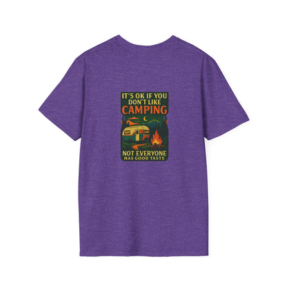 Copy of Unisex T-Shirt - It's OK if You Don't Like Camping, Not Everyone has Good Taste (2-sided graphic)