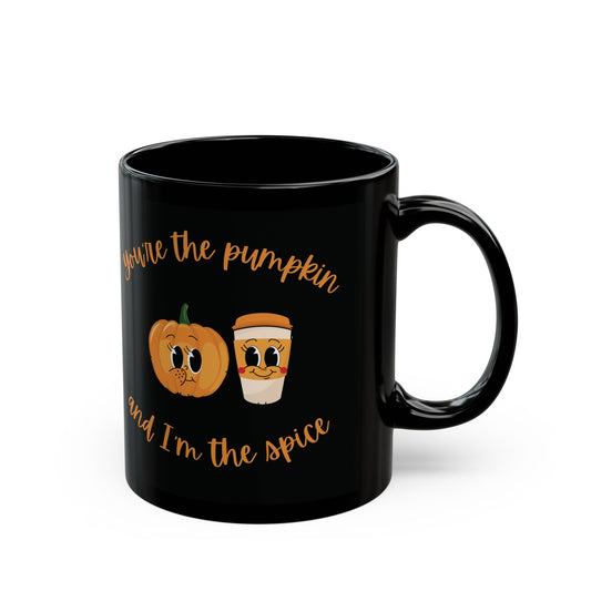 Ceramic Coffee Mug - You're the Pumpkin and I'm the Spice