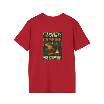 Unisex T-Shirt - It's OK if You Don't Like Camping, Not Everyone has Good Taste (2-sided graphic)