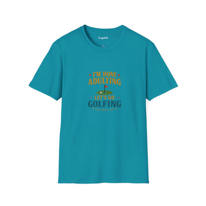 Unisex T-Shirt - I'm Done Adulting, Let's Go Golfing
