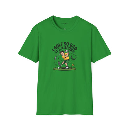 Unisex T-Shirt - I Golf So Bad It's a Sport