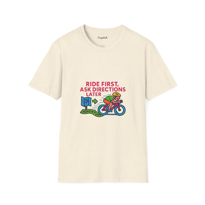 Unisex T-Shirt  Cyclist - Ride First, Ask Directions Later