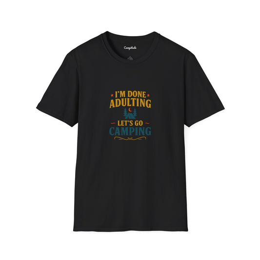 Unisex T-Shirt - I'm Done Adulting, Let's Go Camping