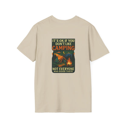 Unisex T-Shirt - It's OK if You Don't Like Camping, Not Everyone has Good Taste (2-sided graphic)