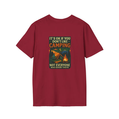 Unisex T-Shirt - It's OK if You Don't Like Camping, Not Everyone has Good Taste (2-sided graphic)