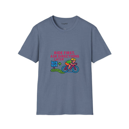 Unisex T-Shirt  Cyclist - Ride First, Ask Directions Later