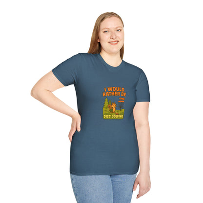 Unisex T-Shirt - I Would Rather Be Disc Golfing