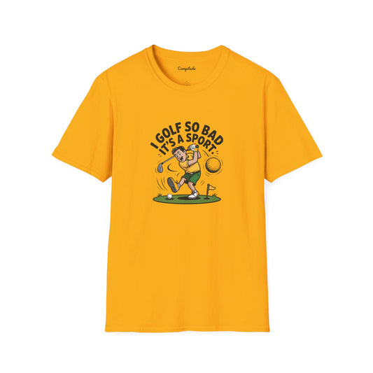 Unisex T-Shirt - I Golf So Bad It's a Sport
