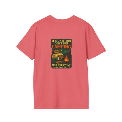 Copy of Unisex T-Shirt - It's OK if You Don't Like Camping, Not Everyone has Good Taste (2-sided graphic)